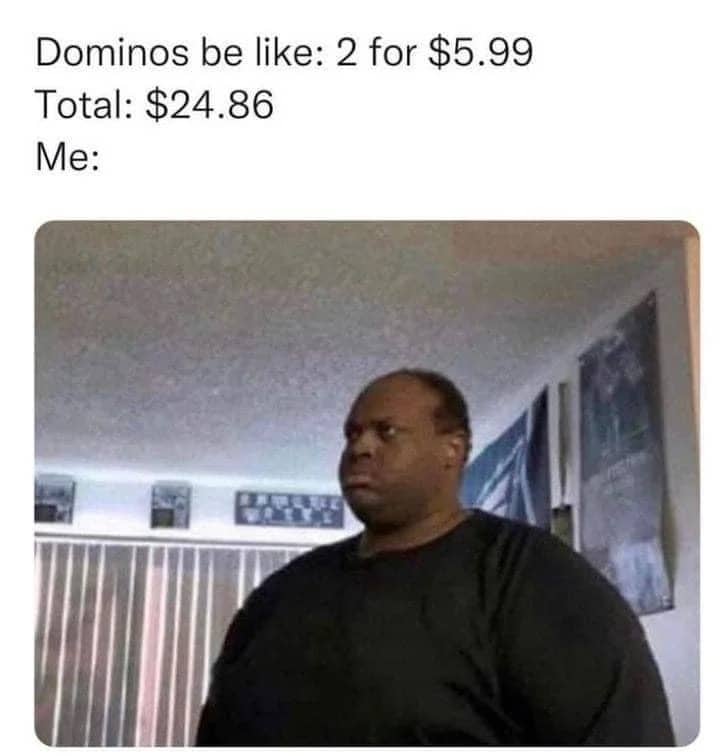 Reaction meme of a frustrated man staring intensely at a Domino's pizza order price discrepancy.
