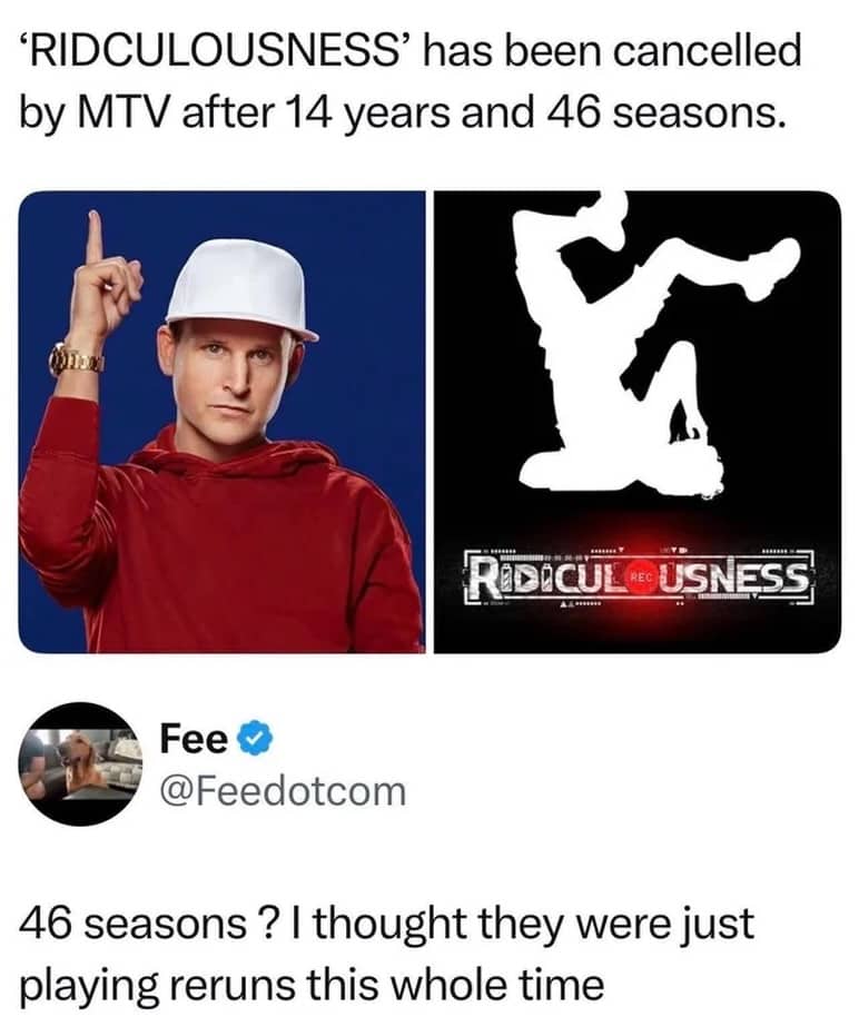 Meme about the cancellation of MTV's Ridiculousness after 46 seasons and a funny rerun comment.