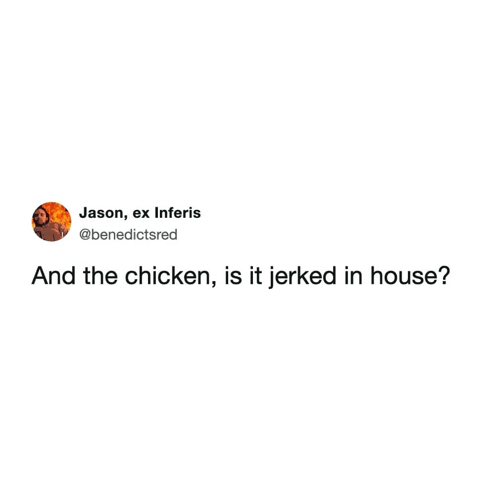 Minimalist funny text post asking if the jerk chicken is prepared in house using a double entendre.