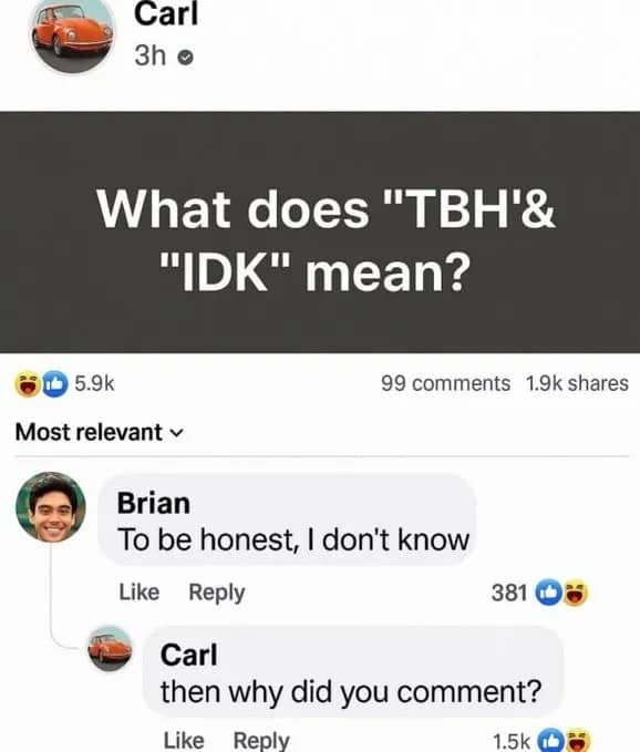 Facebook comment thread where a user misunderstands the definitions of TBH and IDK literally.