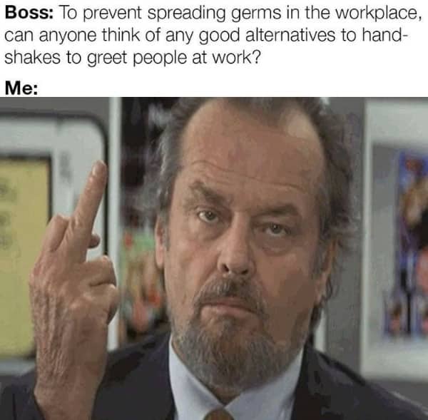 Funny memes about work stress showing Jack Nicholson flipping off the boss asking for handshake alternatives.