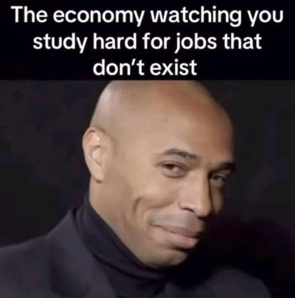Funny memes about work stress Thierry Henry smirking meme about the economy versus job-seeking students.