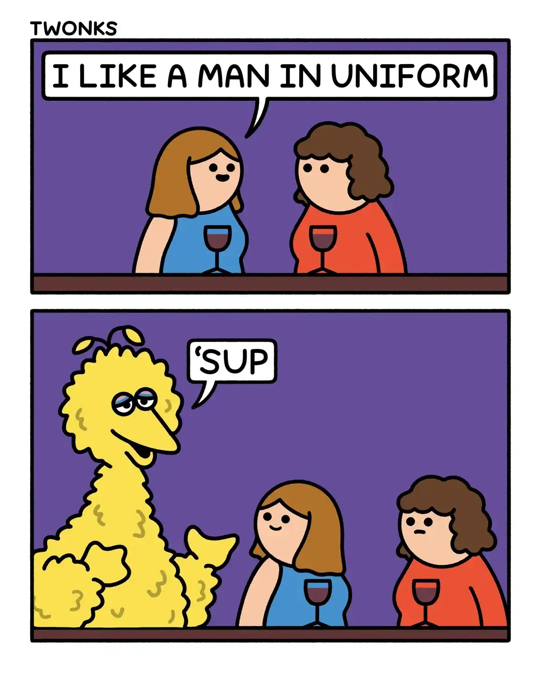 A two-panel funny online web comic from "TWONKS" subverting a romantic trope. After a woman tells her friend she "likes a man in uniform," Big Bird from Sesame Street suddenly leans into the frame with a suave expression and says, "'Sup."