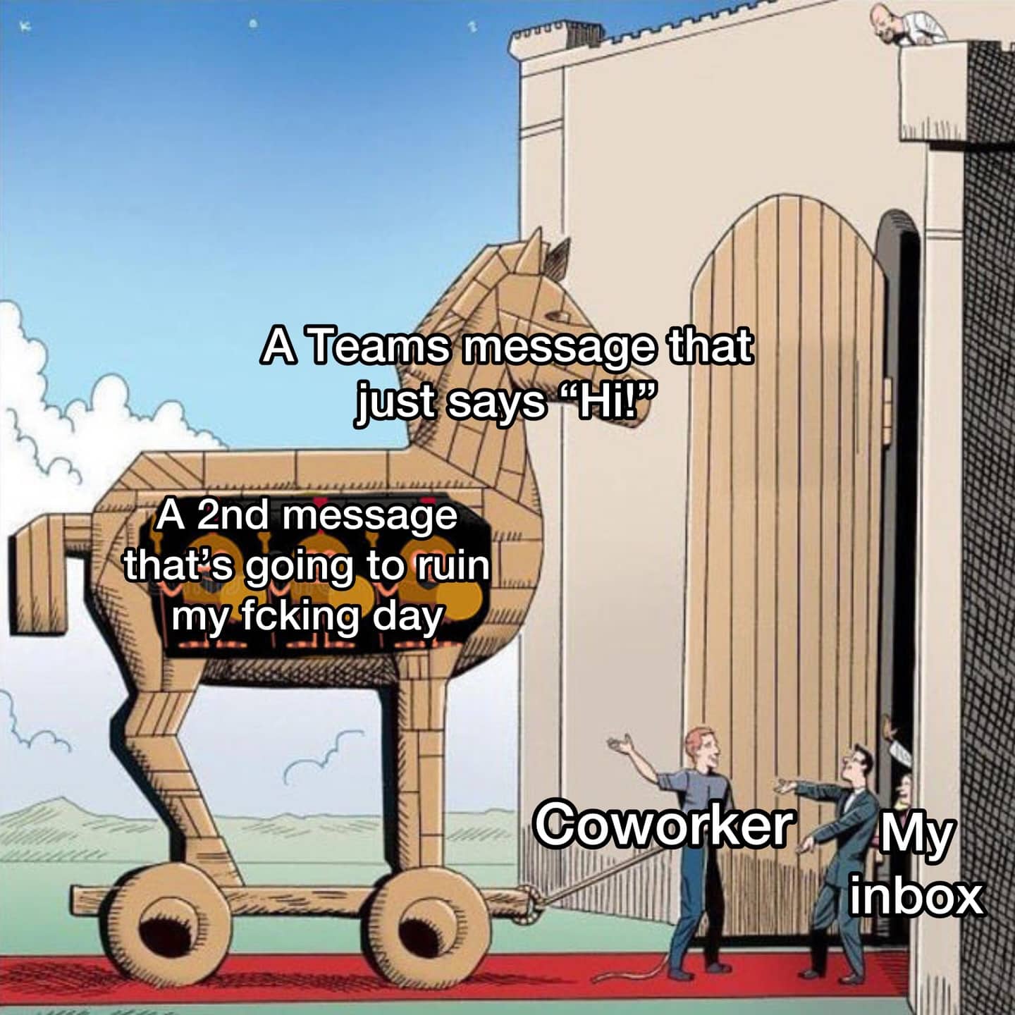 Trojan horse meme depicting a Teams message that says Hi hiding a day-ruining second message.