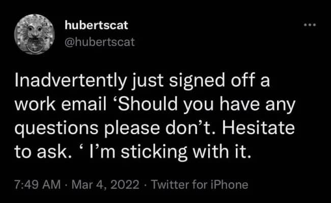 Tweet about a work email sign-off typo telling recipients please don’t hesitate to ask questions