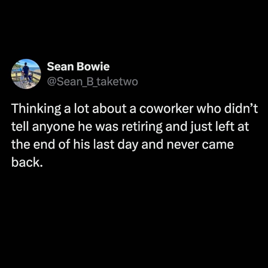 Funny post admiring a coworker who retired by simply leaving at the end of the day.