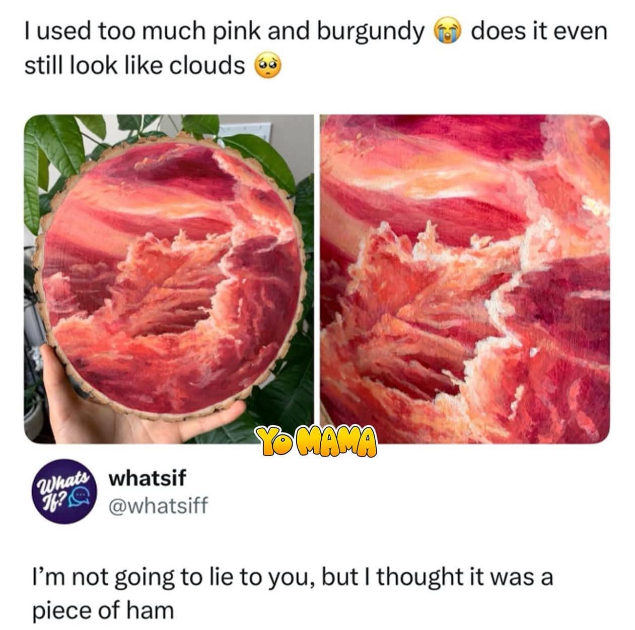 Artistic painting on a wood slice intended to be clouds that looks like a piece of ham.