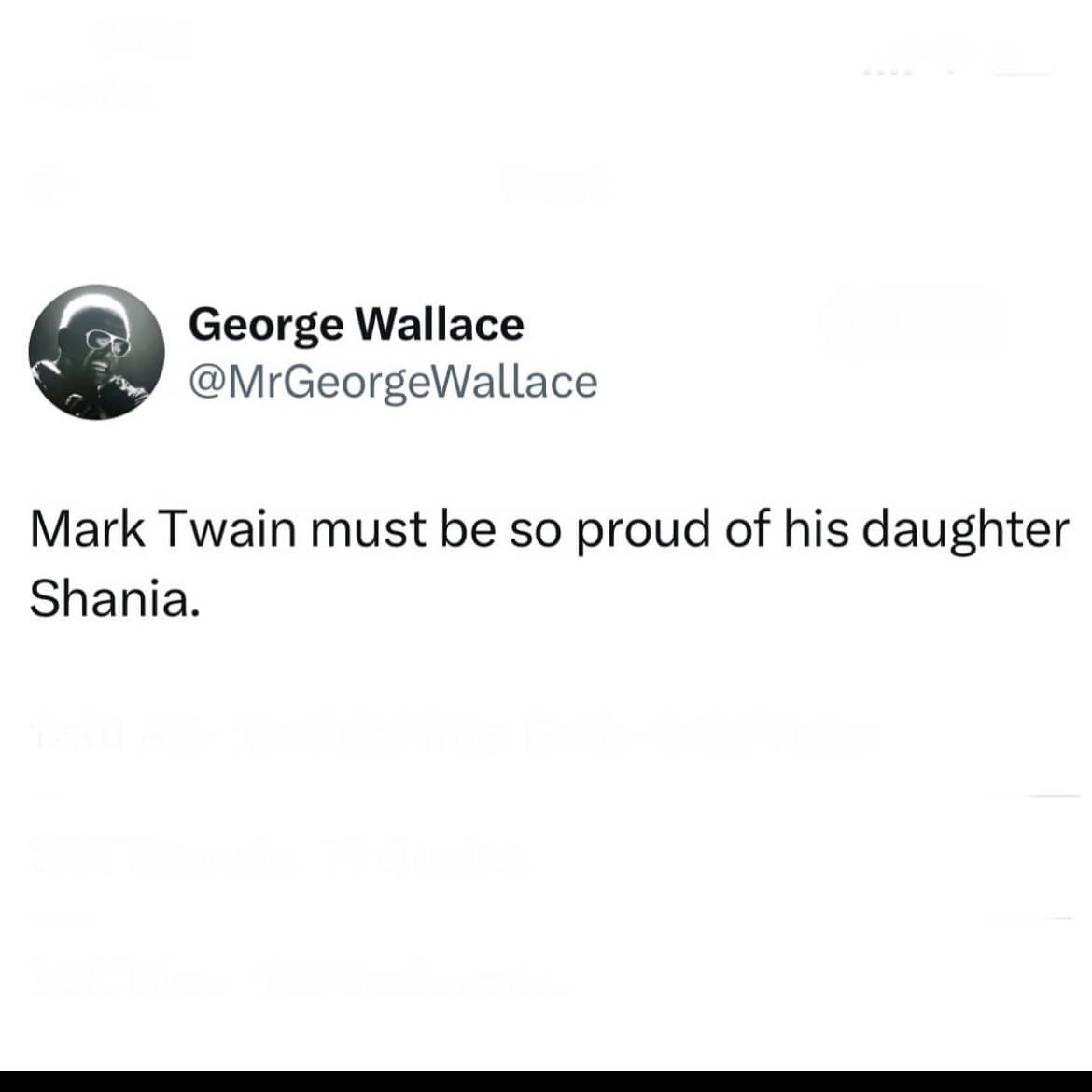 Funny tweet by George Wallace jokingly claiming Shania Twain is the daughter of author Mark Twain.