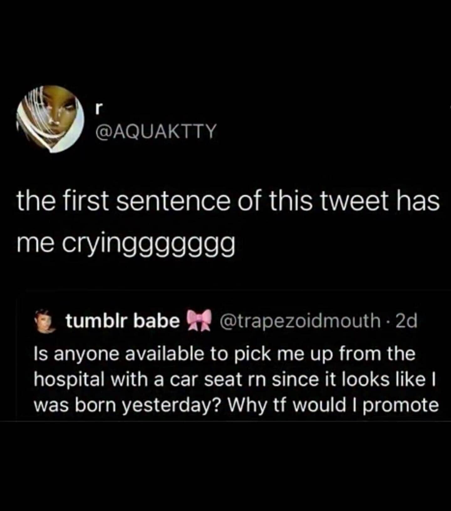 Funny tweet asking for a hospital ride in a car seat because I was born yesterday.