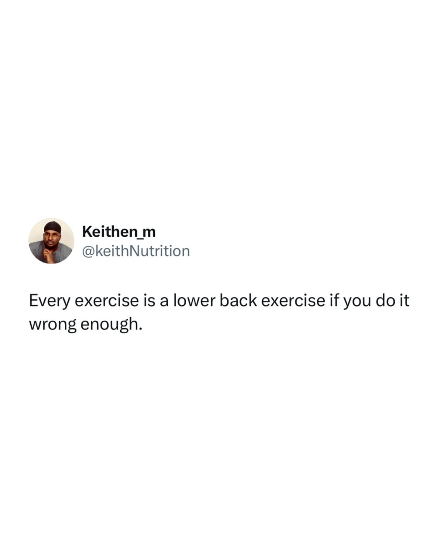 Tweet from Keithen_m stating every exercise becomes a lower back exercise if done incorrectly.