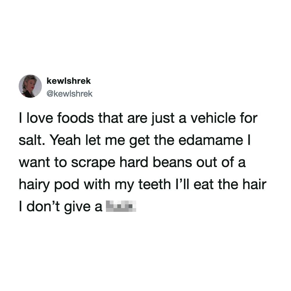 Tweet expressing a love for salty foods like edamame while using descriptive and humorous language.