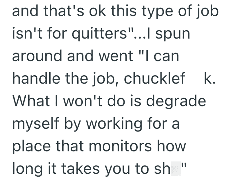 The high-octane finale of Sarge1387’s story. After the trainer calls their exit "unprofessional," the user fires back: "What I won't do is degrade myself by working for a place that monitors how long it takes you to sh**." It’s the ultimate mic-drop for funny reasons people quit their job.