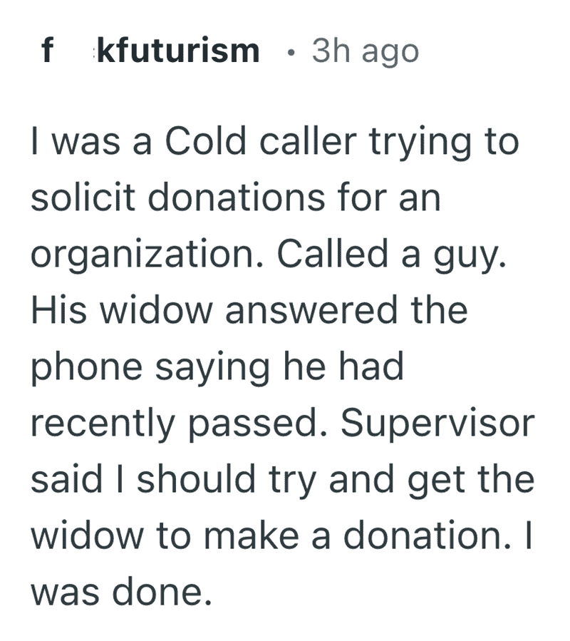 A high-octane text post detailing a moral line in the sand among funny reasons people quit their job. A cold caller trying to solicit donations was told by his supervisor to ask a grieving widow for money after she answered the phone crying; the user quit on the spot.