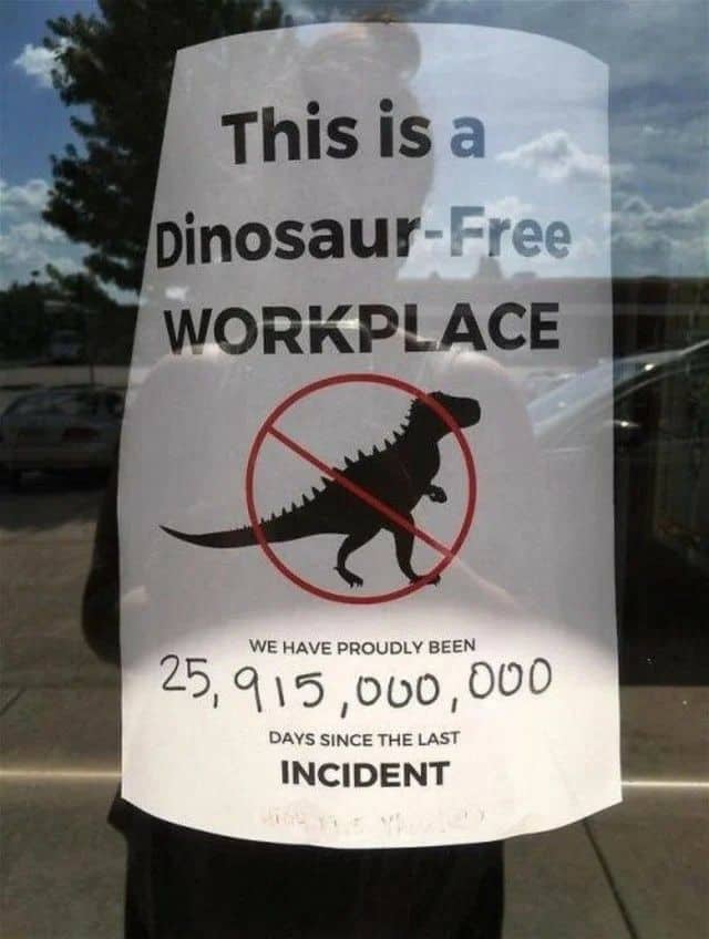 Workplace safety sign proudly declaring dinosaur-free status for over 25 million days since last incident