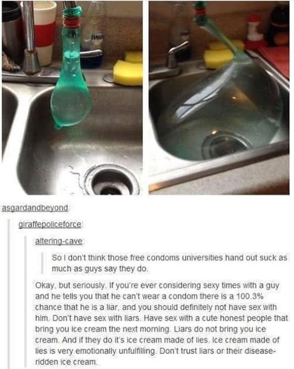 funny tumblr post about sexual health and honesty. Photos of a university-provided condom being filled with several gallons of water demonstrate its durability, while the text warns against "liars" who claim they can't wear them, advising readers to only trust people who bring them "ice cream that isn't made of lies."