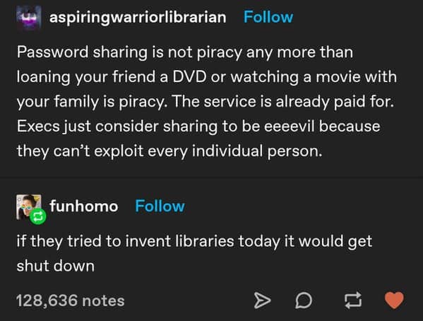 A duplicate of the previous funny tumblr post regarding the corporate hatred of sharing. The text reinforces the idea that executives consider sharing "evil" simply because they cannot exploit and monetize every single individual person through a paywall.