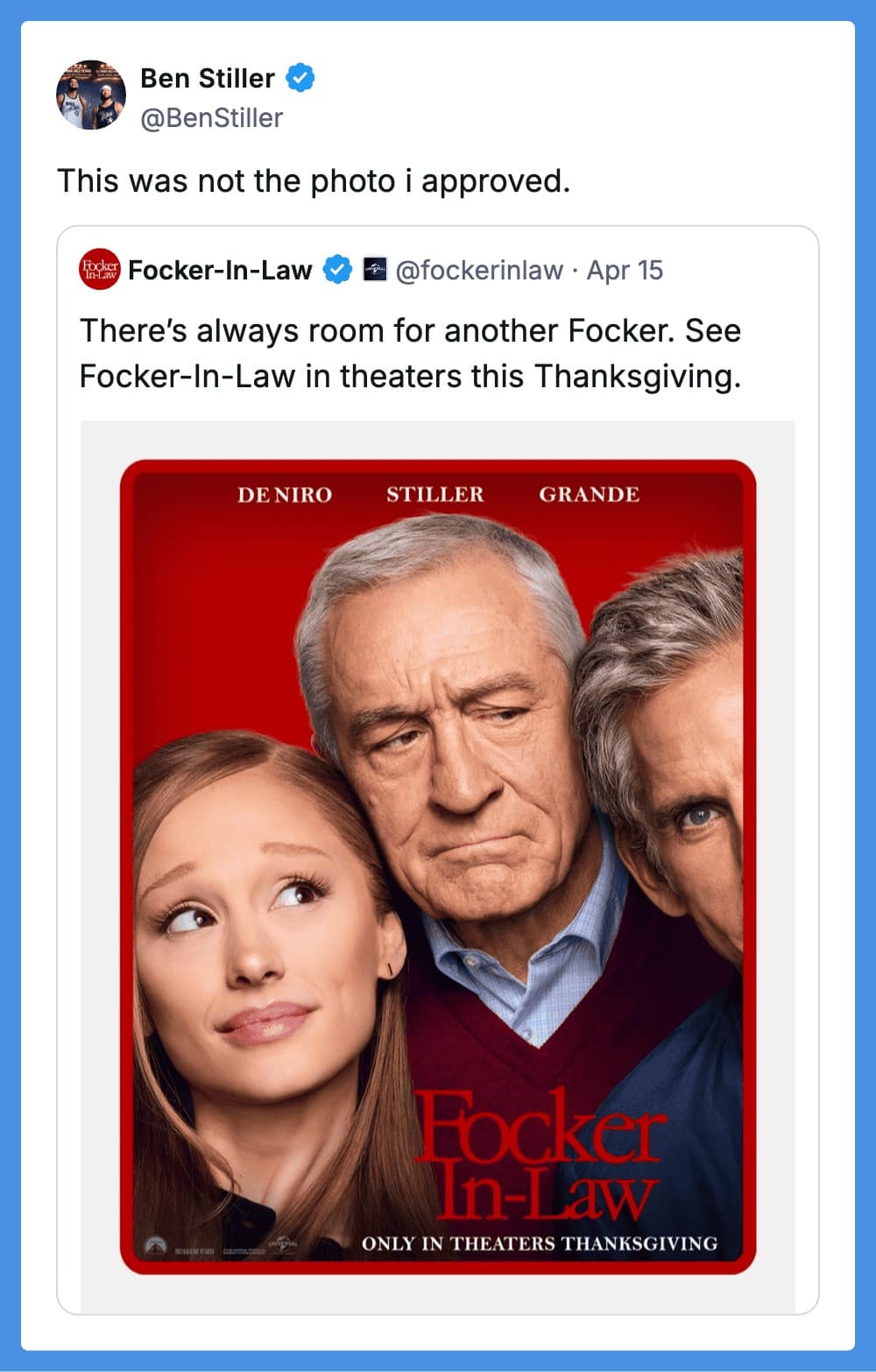 A bizarre funny quote tweet involving Hollywood stars. A fan-made, cursed movie poster for "Focker-In-Law" features Robert De Niro, Ben Stiller, and a poorly photoshopped Ariana Grande. Ben Stiller’s actual verified account quote-tweets the image with a deadpan rejection: "This was not the photo i approved."
