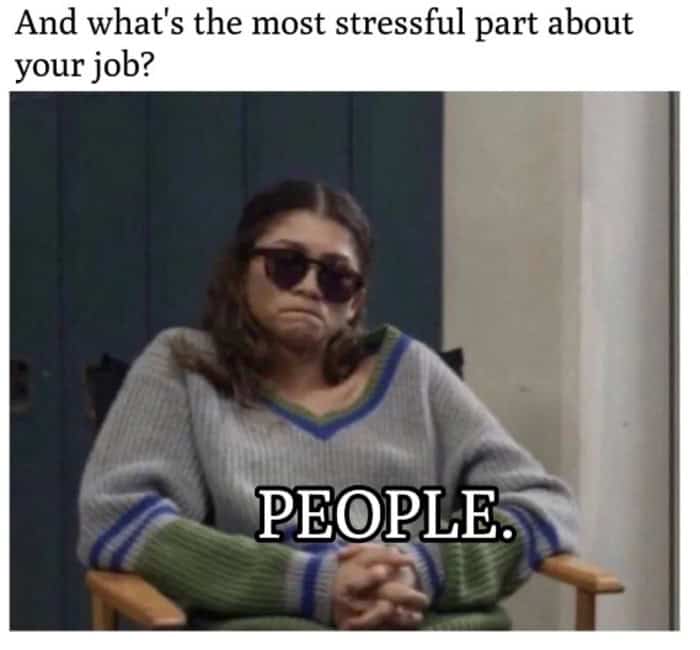 mood-driven funny work meme featuring Zendaya in dark sunglasses looking completely drained. When asked what the most stressful part of her job is, the large text overlay provides the one-word answer: "PEOPLE."