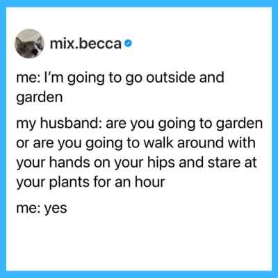 A screenshot of a tweet describing the "gardening" process as mostly just staring at plants.