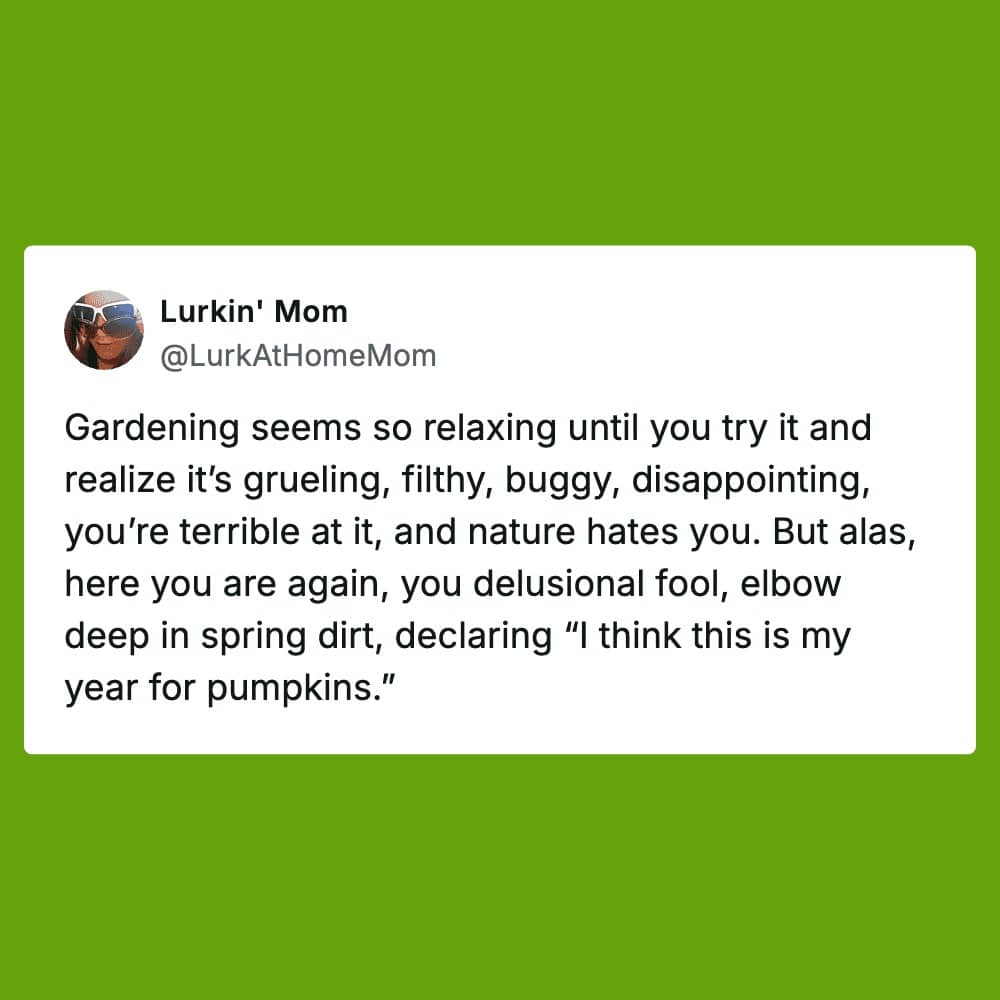 Screenshot of a tweet about the grueling reality of gardening and the delusion of spring optimism.