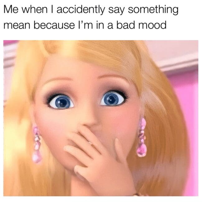 A close-up of a blonde Barbie doll looking wide-eyed and horrified with her hand over her mouth. This grumpy meme captures the exact moment of regret after accidentally snapping at someone just because you're having a bad day.
