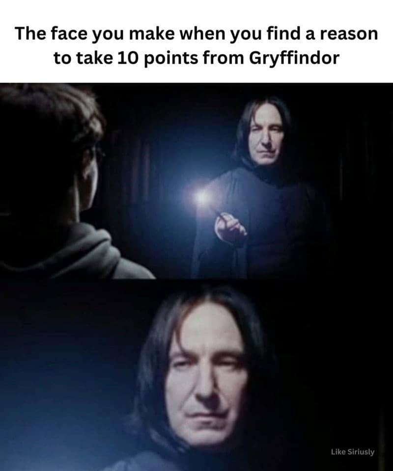A Harry Potter meme featuring two frames of Severus Snape with a look of supreme, smug satisfaction. The caption reads: "The face you make when you find a reason to take 10 points from Gryffindor."