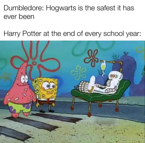 Harry Potter meme using a SpongeBob SquarePants scene where a character is entirely covered in a full-body cast. The text contrasts Dumbledore’s claims that Hogwarts is the safest place on earth with Harry’s inevitable medical state at the end of every school year.