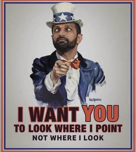 A parody Kash Patel meme based on the Uncle Sam "I Want You" poster. Patel's face is edited to be severely cross-eyed, paired with the caption: "I WANT YOU TO LOOK WHERE I POINT NOT WHERE I LOOK."