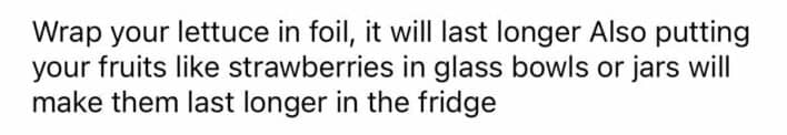 Wrapping lettuce in foil and storing strawberries in glass jars extends fridge life