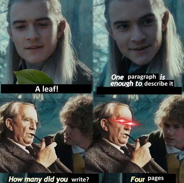 4-panel lord of the rings meme poking fun at Tolkien's prose. Legolas suggests a leaf can be described in one paragraph, but a glowing-eyed Tolkien silhouette counters that he actually wrote four entire pages about it.