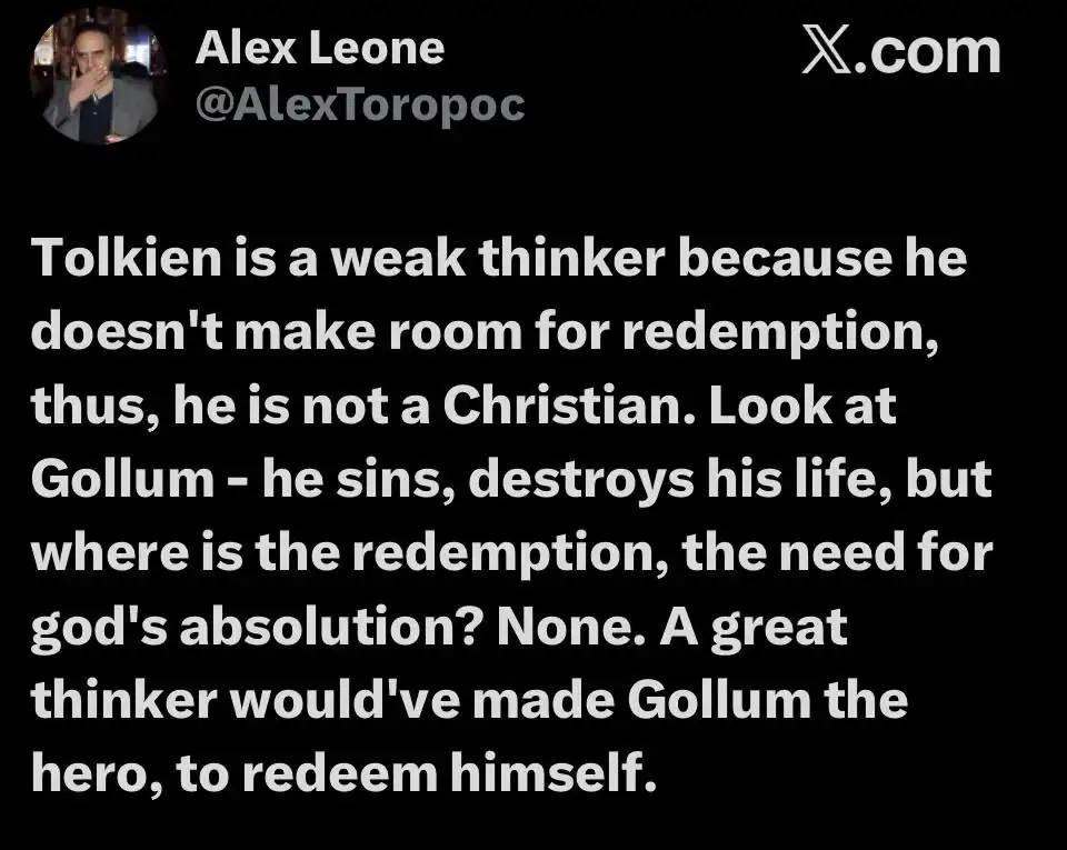 A controversial lord of the rings meme tweet from Alex Leone claiming Tolkien is a "weak thinker" because he didn't give Gollum a traditional hero's redemption arc, sparking fierce debate among the fandom.