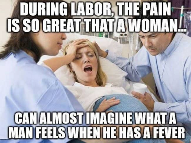 Meme joking that labor pain helps women understand what men feel when they have a fever
