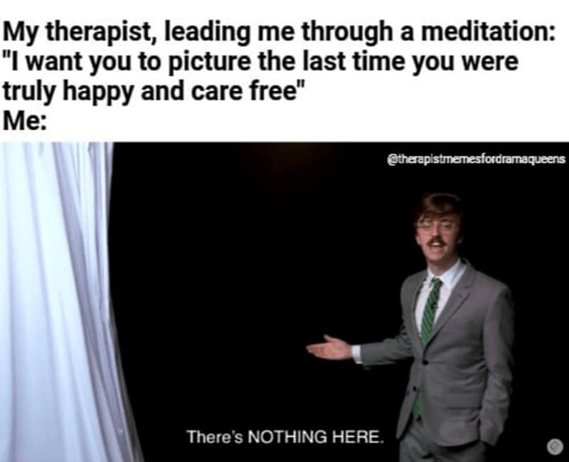 A self-deprecating meditation meme featuring YouTube creator ProZD in a suit, gesturing toward a black void. The caption describes a therapist asking the user to picture their last moment of true happiness, only to reveal there is "NOTHING HERE."