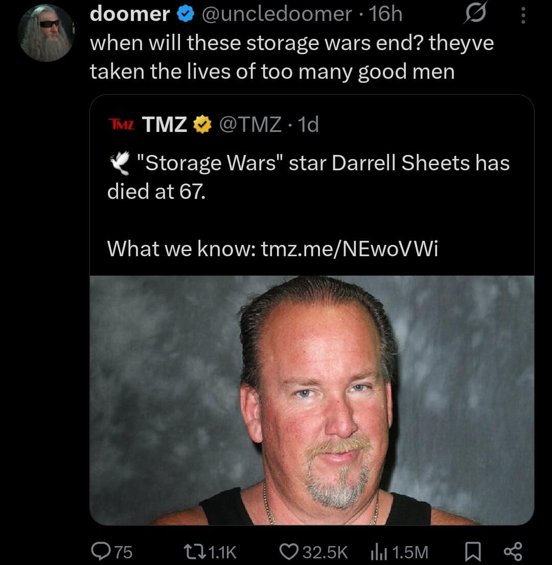 funny meme from @uncledoomer quoting a TMZ report about the passing of Storage Wars star Darrell Sheets. The user jokingly treats the reality show as a literal combat zone, asking, "when will these storage wars end? theyve taken the lives of too many good men."