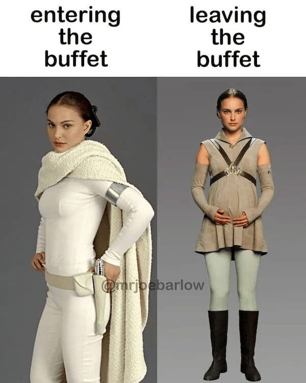 A funny meme comparing two photos of Natalie Portman as Padmé Amidala from Star Wars. The left side, labeled "entering the buffet," shows her in her sleek, white Battle of Geonosis suit. The right side, labeled "leaving the buffet," shows her in a loose-fitting maternity gown, humorously implying a massive food coma.