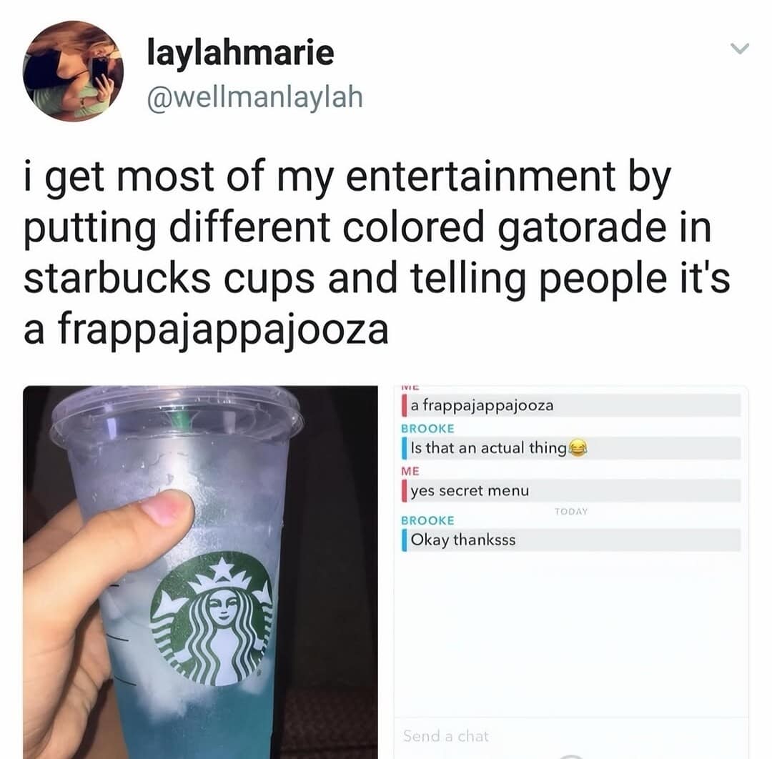 A meme dump screenshot featuring a Starbucks cup filled with neon blue Gatorade. The caption explains a prank where the user tells people it’s a "frappajappajooza" from the secret menu, accompanied by a chat log of a friend completely falling for the trick.