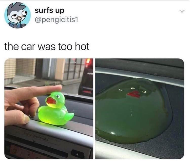 A two-panel funny meme showing the tragic fate of a translucent green rubber duck. The first photo shows it sitting proudly on a car dashboard; the second shows it completely melted into a flat, amorphous green puddle, with only its eyes and orange beak remaining intact. The text simply reads: "the car was too hot."