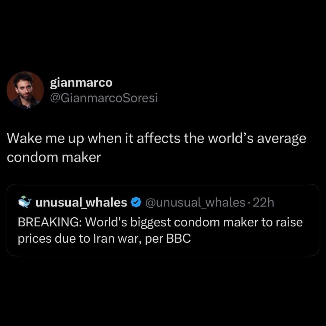 A dark-mode tweet from Gianmarco Soresi serves as a cynical meme dump entry about global inflation. He quotes a news alert about the world's biggest condom maker raising prices due to a war in Iran, dryly commenting that he should be woken up when it affects the "world's average" manufacturer.