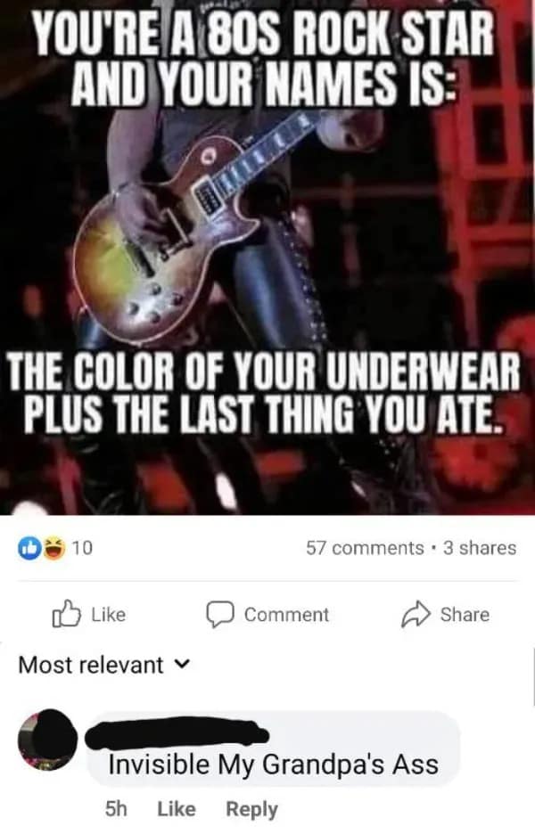 funny meme showcasing a social media "80s Rock Star Name" generator. The prompt instructs users to combine their underwear color with the last thing they ate, resulting in a shocking and hilarious comment from a user: "Invisible My Grandpa's A*s."