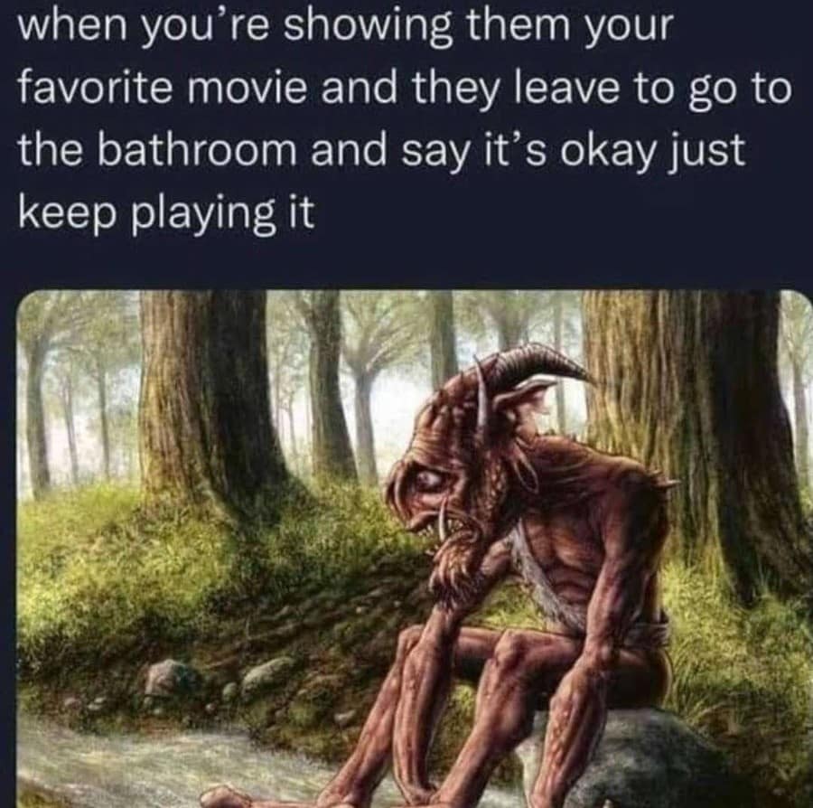 A relatable meme dump entry featuring a miserable, brown gargoyle-like creature sitting dejectedly on a rock by a stream. The text describes the ultimate social betrayal: showing someone your favorite movie, only for them to go to the bathroom and tell you "it's okay, just keep playing it."