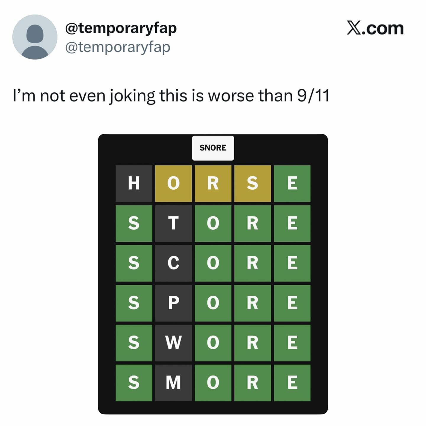 A dark-mode screenshot of a failed Wordle game. Every guess—STORE, SCORE, SPORE, SWORE, SMORE—shares the "O-R-E" ending, but the user missed the correct word. The hyperbolic caption reads, "I’m not even joking this is worse than 9/11."