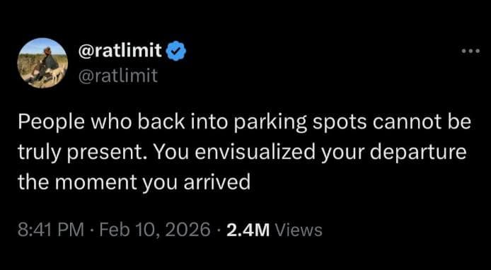 An observational hilarious meme tweet from @ratlimit analyzing driving habits with unnecessary depth: "People who back into parking spots cannot be truly present. You envisualized your departure the moment you arrived."