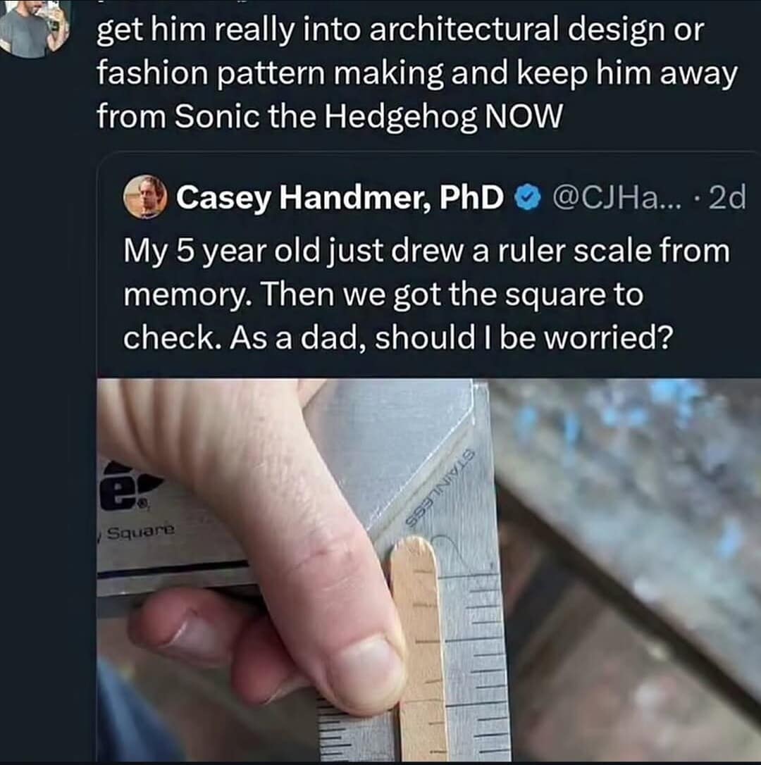 A parental pride meme dump featuring a tweet by Casey Handmer, PhD. It shows a child’s hand-drawn ruler scale on a wooden stick that perfectly matches a professional stainless steel square. The reply jokingly urges the dad to keep the kid away from Sonic the Hedgehog to prevent his architectural potential from being diverted into "furry" speed-art.
