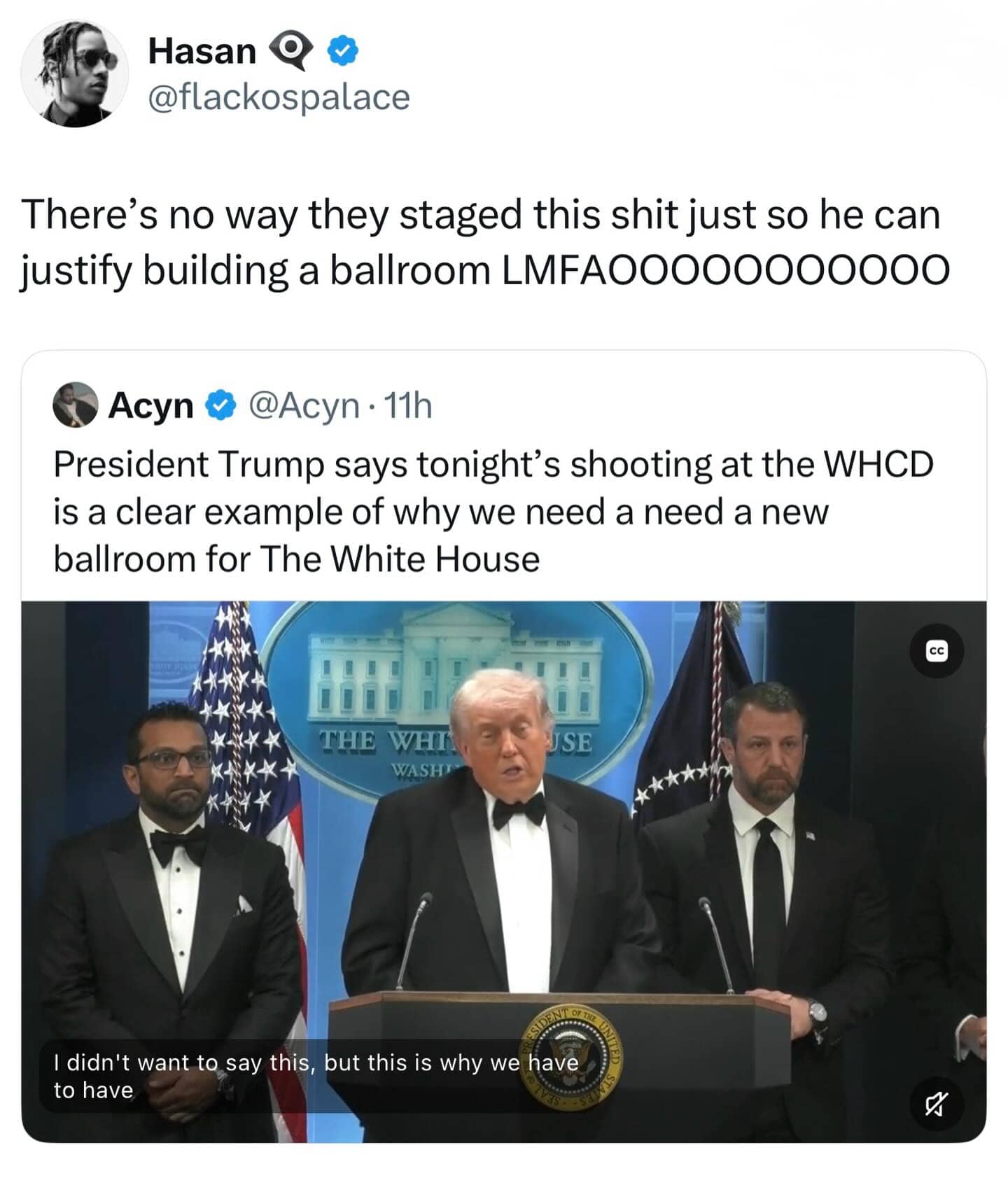 A funny meme entry featuring a screenshot of a news headline stating President Trump used a shooting at the WHCD to justify building a new ballroom. Above it, user Hasan Q mocks the idea that an entire event was staged just for an interior design upgrade.