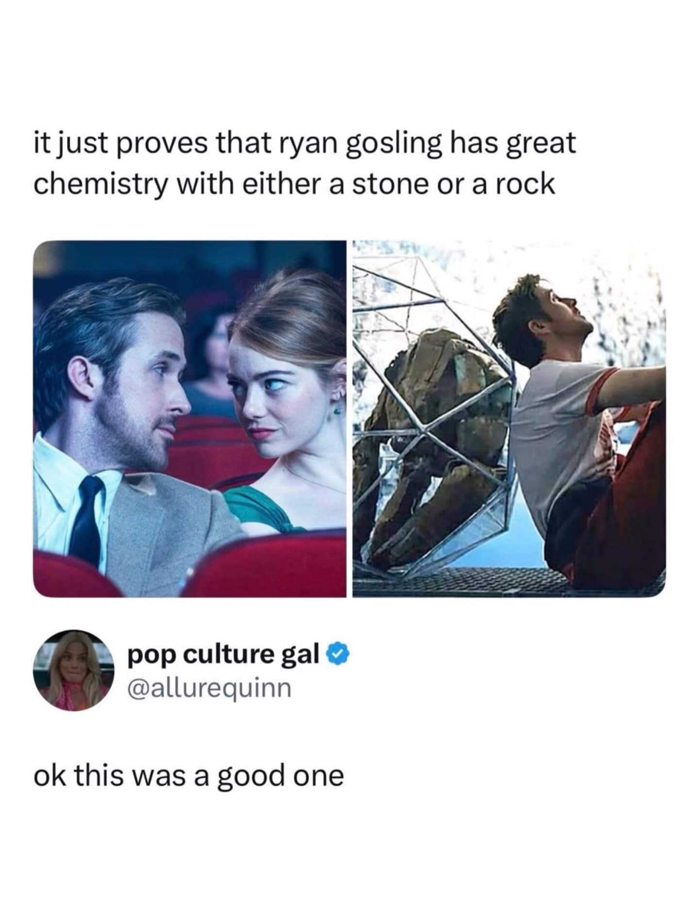 A high-tier cinematic meme dump pun. It shows Ryan Gosling with Emma Stone in La La Land next to Ryan Gosling leaning against an asteroid in First Man. The text concludes that Gosling has "great chemistry with either a stone or a rock."