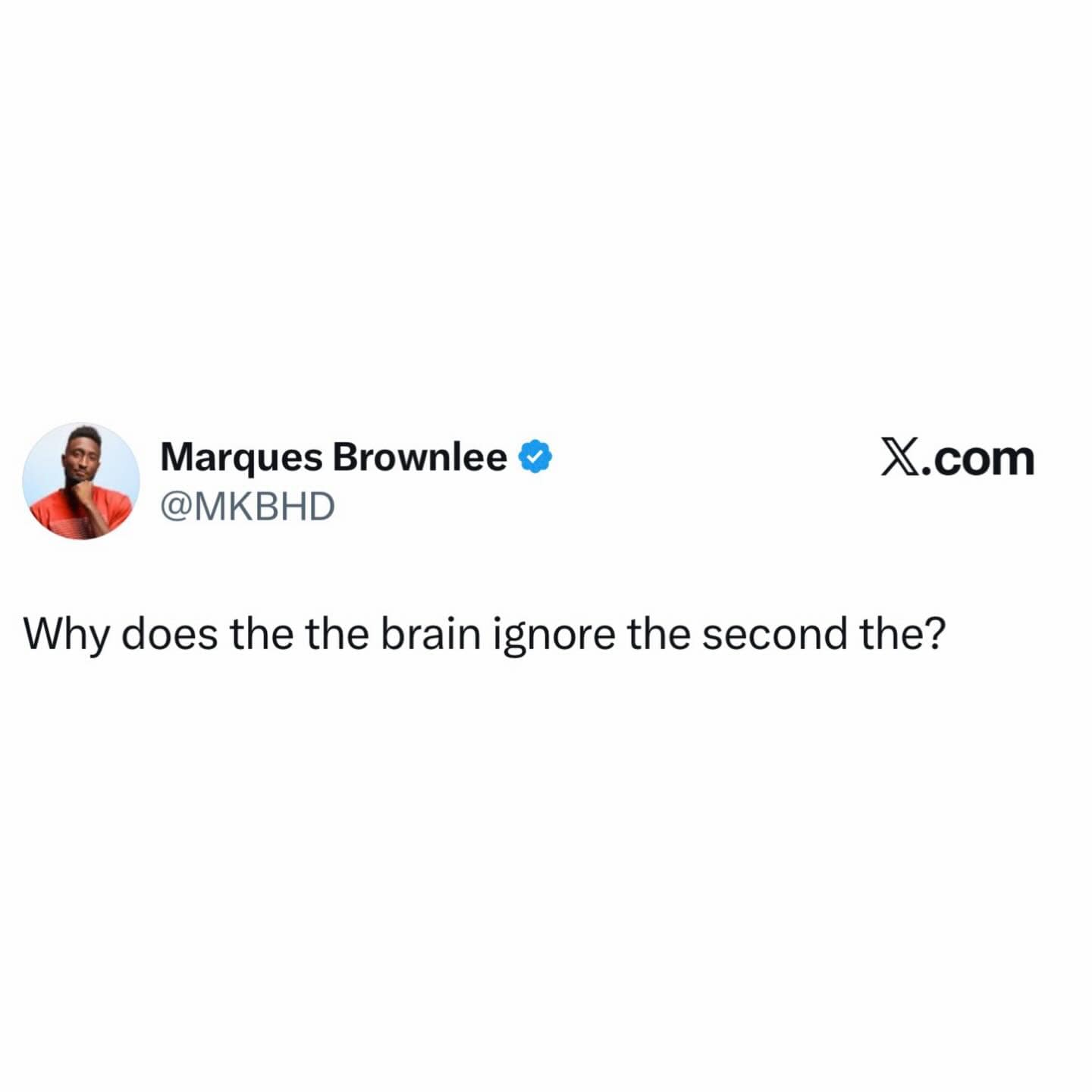 A psychological funny meme posted by Marques Brownlee that uses a classic text trick. The post asks, "Why does the the brain ignore the second the?" forcing the reader to realize they likely skipped over the repeated word on the first pass.