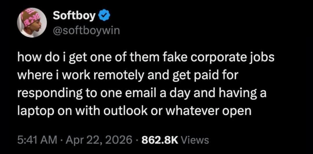 A relatable corporate meme dump tweet from user @softboywin. He asks for advice on how to obtain a "fake corporate job" where one works remotely and is paid solely for responding to one email a day and keeping a laptop open with Outlook visible.