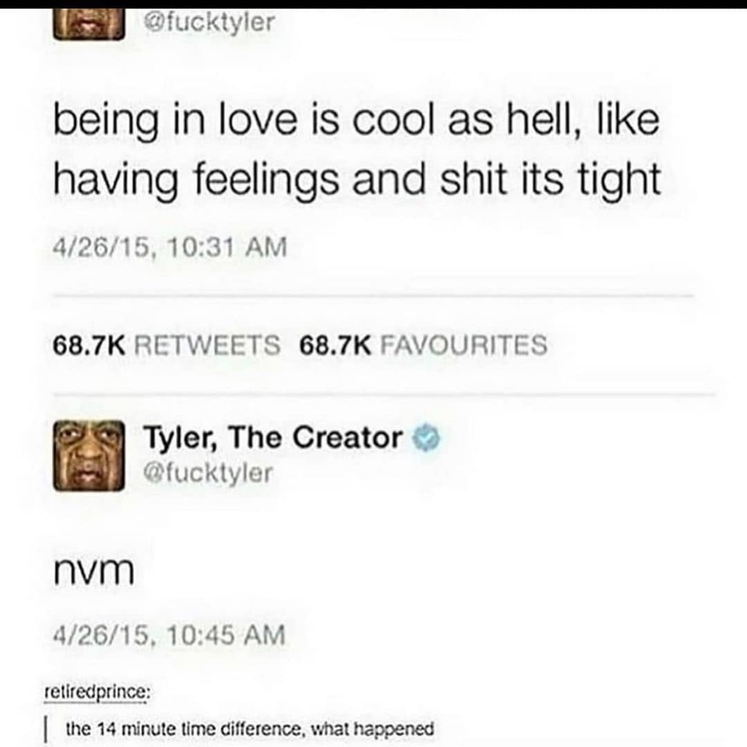 A relatable funny meme showing a 14-minute time gap between two tweets by Tyler, The Creator. At 10:31 AM he tweets about how "tight" it is to be in love; by 10:45 AM, he simply posts "nvm," perfectly capturing the volatility of a crush.