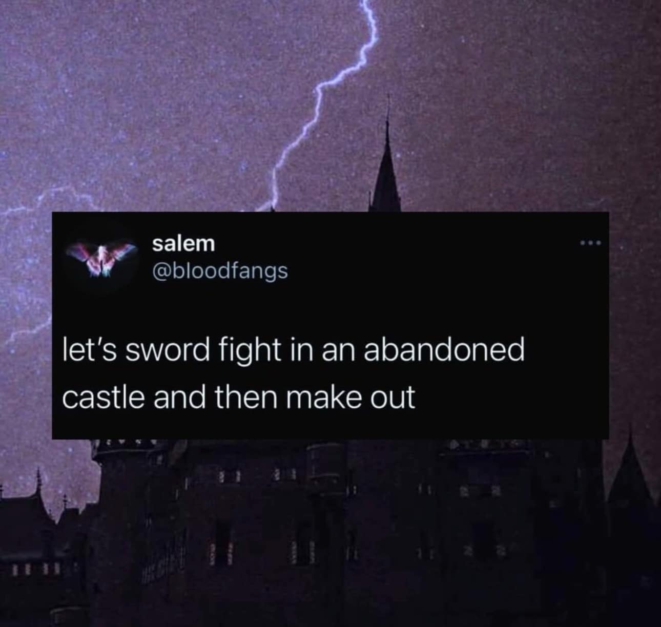 hilarious meme tweet from @bloodfangs over a dark image of a castle and lightning. The text reads: "let’s sword fight in an abandoned castle and then make out."