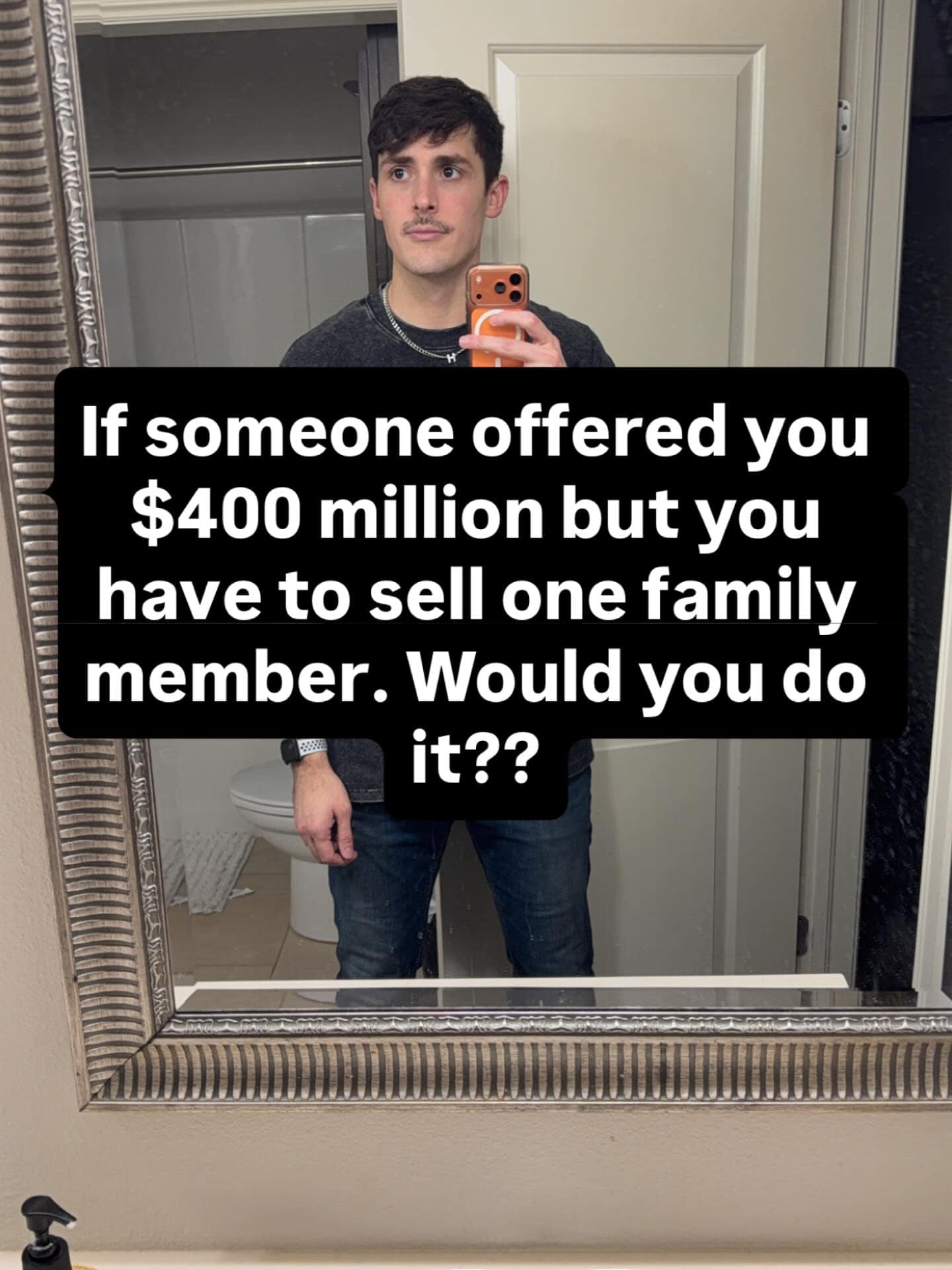 This hypothetical hilarious meme features a man posing for a mirror selfie under a prompt asking if he would sell a family member for $400 million, inviting the internet's most ruthless answers.